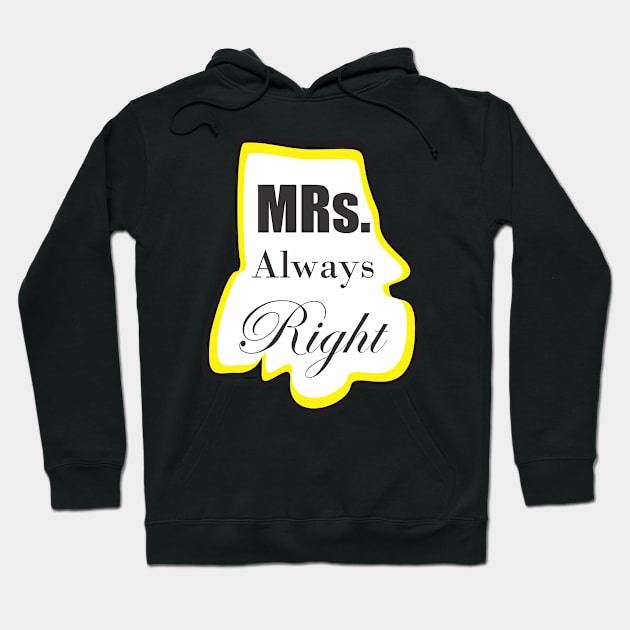 Mrs. always right Hoodie by Qasim